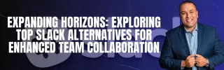 Expanding Horizons: Exploring Top Slack Alternatives for Enhanced Team Collaboration