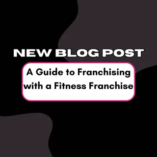 A Guide to Franchising with a Fitness Franchise