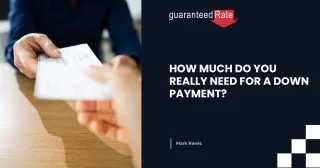How Much Down Payment Do You Really Need to Buy a Home?