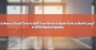 Is Now a Good Time to Sell Your Home in Hyde Park or North Loop? A 2026 Market Update