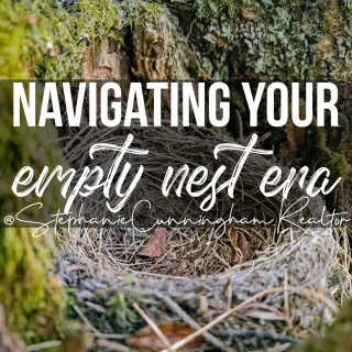 Navigating Your Empty Nest Era