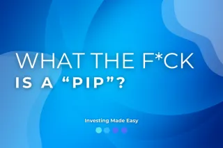 What the f*ck is a "Pip?