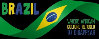 Brazil: Where African Culture Refused to Disappear