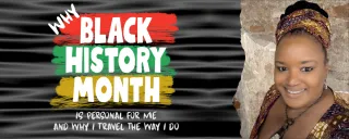 Why Black History Month Is Personal for Me—and Why I Travel the Way I Do