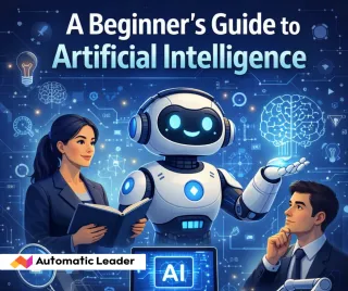 A Beginner’s Guide to Artificial Intelligence (AI): What It Is, How It Works, and Why It Matters