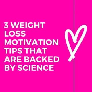 3 Weight Loss Motivation Tips That Are Actually Backed By Science