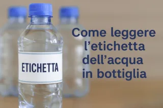 Come leggere l’etichetta dell’acqua in bottiglia