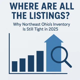 Where Are All the Listings? Why Northeast Ohio’s Inventory Is Still Tight in 2025