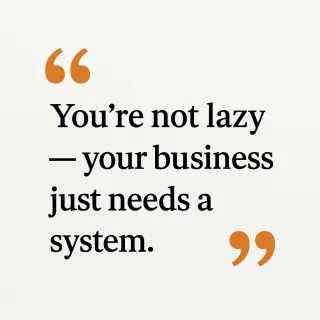 You’re Not Lazy—You Just Don’t Have a Growth System (Yet)siness - Copy