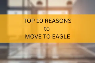 Top 10 reasons to move to Eagle