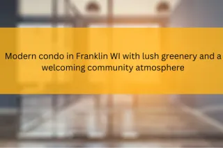 Franklin WI Condo Sale Highlights and Market Insights