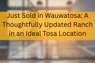Just Sold in Wauwatosa: A Thoughtfully Updated Ranch in an Ideal Tosa Location