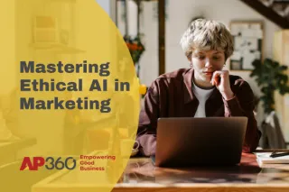 Mastering Ethical AI in Marketing: A Practical Guide for Small Businesses