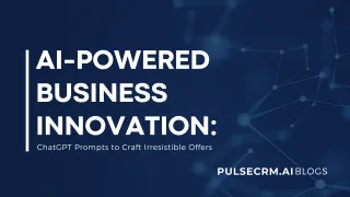 AI-Powered Business Innovation: ChatGPT Prompts to Craft Irresistible Offers