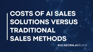 Costs of AI Sales Solutions Versus Traditional Sales Methods