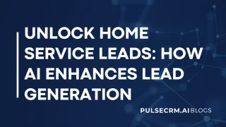 Unlock Home Service Leads: How AI Enhances Lead Generation
