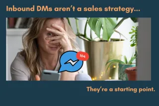 Inbound DMs Aren’t a Sales Strategy... They’re Just the Starting Point