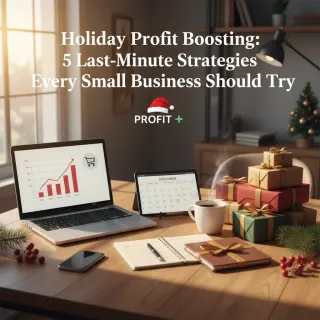 Holiday Profit Boosting: 5 MORE Last-Minute Strategies Every Small Business Should Try