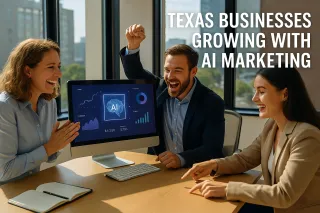 From Struggling to Scaling: How Texas Businesses Are Growing with AI Marketing