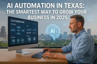 AI Automation in Texas: The Smartest Way to Grow Your Business in 2025