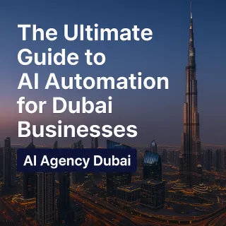The Ultimate Guide to AI Automation for Dubai Businesses