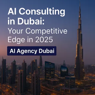 AI Consulting in Dubai: Your Competitive Edge in 2025