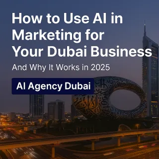 How to Use AI in Marketing for Your Dubai Business (And Why It Works in 2025)