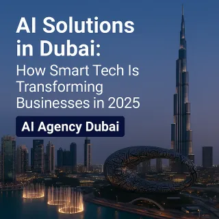 AI Solutions in Dubai: How Smart Tech Is Transforming Businesses in 2025
