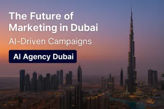 The Future of Marketing in Dubai: AI-Driven Campaigns
