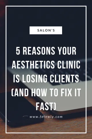 5 Reasons Your Aesthetic Clinic is Loosing Clients