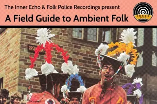 A Field Guide To Ambient Folk
