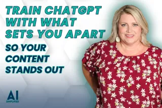 Train ChatGPT with What Sets You Apart (So Your Content Stands Out)
