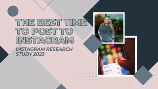 Instagram Research Study 2023: The Best Time To Post To Instagram