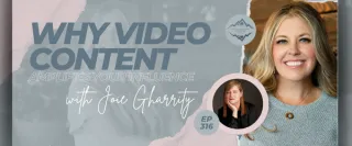 Why Authentic Video Content Amplifies Your Influence with Joie Gharrity