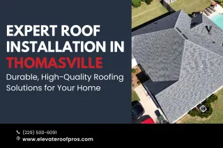 Expert Roof Installation in Thomasville: Durable, High-Quality Roofing Solutions for Your Home