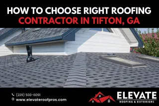 How to Choose the Right Roofing Contractor in Tifton, GA