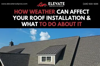  How Weather Can Affect Your Roof Installation—And What to Do About It
