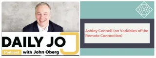 Podcast: DailyJo by John Oberg; Ashley Connell (on the Variables of Remote Connection)