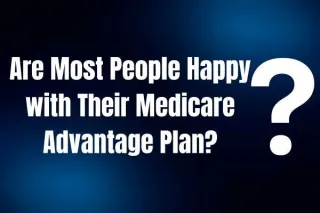 Are Most People Happy with Their Medicare Advantage Plan?