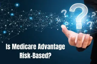 Is Medicare Advantage Risk-Based?