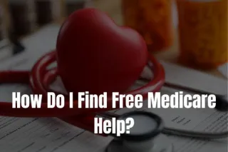 How Do I Find Free Medicare Help