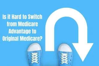 Is it Hard to Switch from Medicare Advantage to Original Medicare?
