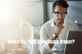 Where Do I Find a Medicare Broker?