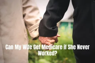 Can My Wife Get Medicare if She Never Worked?