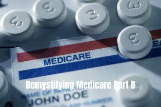 Demystifying Medicare Part D: Is it the Same as Medicare?