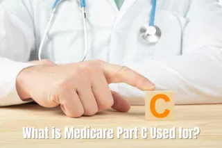 Maximizing Healthcare Coverage: What is Medicare Part C Used for?
