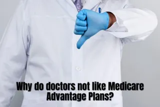 Why Do Doctors Not Like Medicare Advantage Plans?