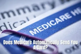 Does Medicare Automatically Send You A Card?
