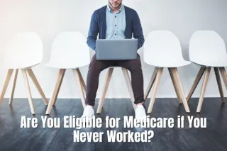 Understanding Medicare Eligibility for Individuals with No Work History