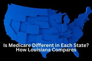 Is Medicare Different in Each State? How Louisiana Compares